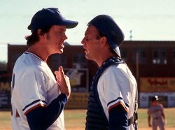 Bull Durham. From back in the days when Robbins made <s>non-political</s> good movies.